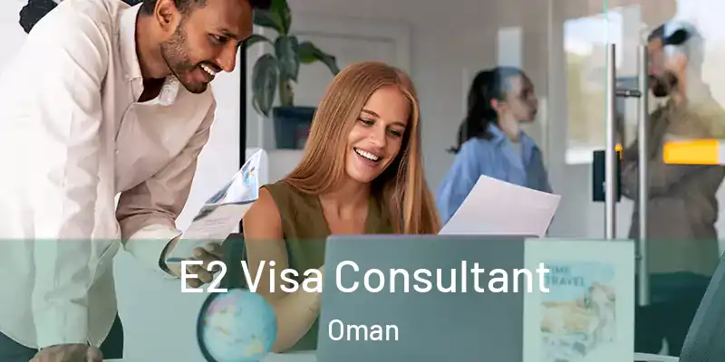 E2 Visa Consultant Oman