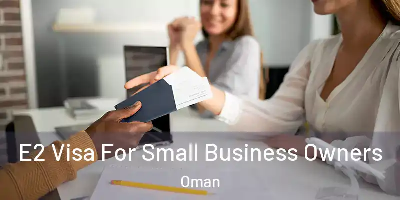  E2 Visa For Small Business Owners Oman