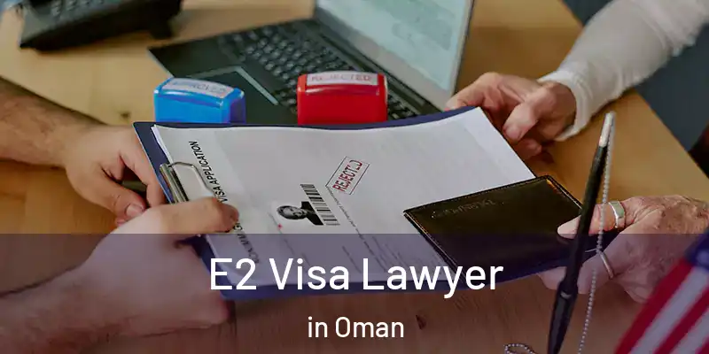 E2 Visa Lawyer in Oman