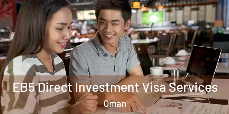  EB5 Direct Investment Visa Services Oman