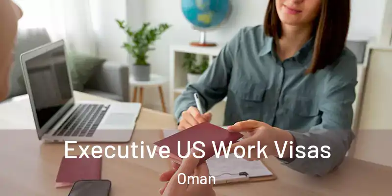 Executive US Work Visas Oman