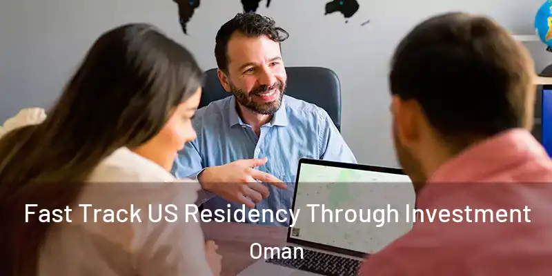 Fast Track US Residency Through Investment Oman