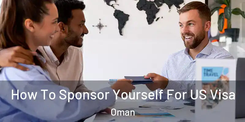 How To Sponsor Yourself For US Visa Oman