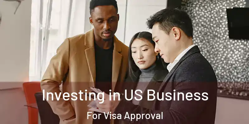 Investing in US Business For Visa Approval