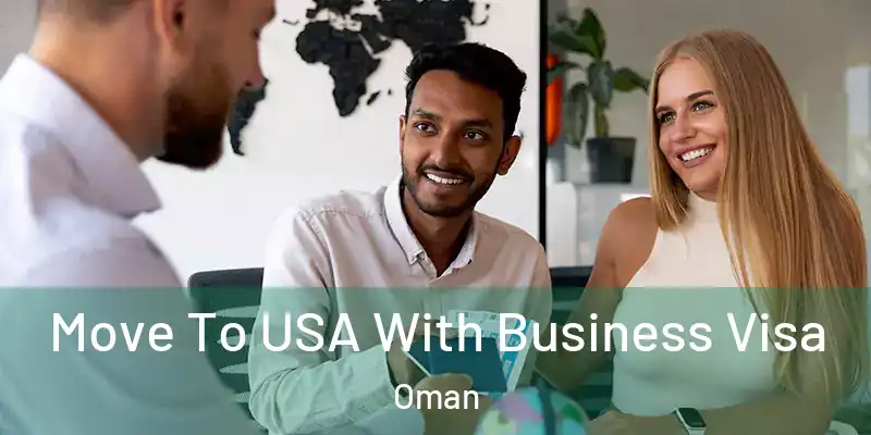 Move To USA With Business Visa Oman