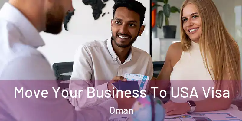 Move Your Business To USA Visa Oman