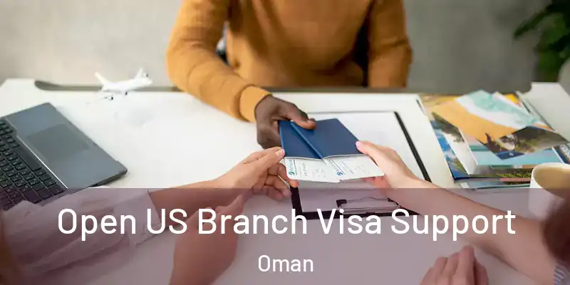  Open US Branch Visa Support Oman