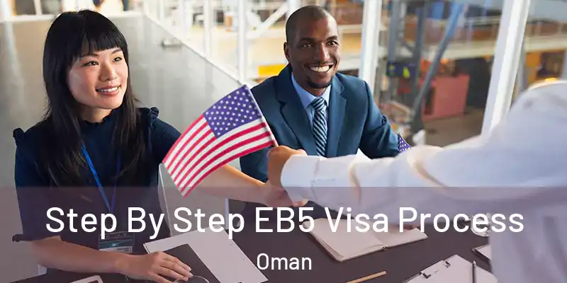 Step By Step EB5 Visa Process Oman