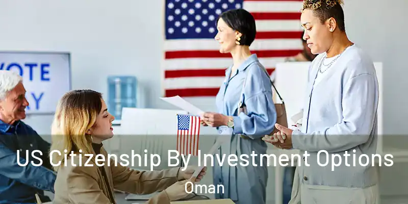 US Citizenship By Investment Options Oman