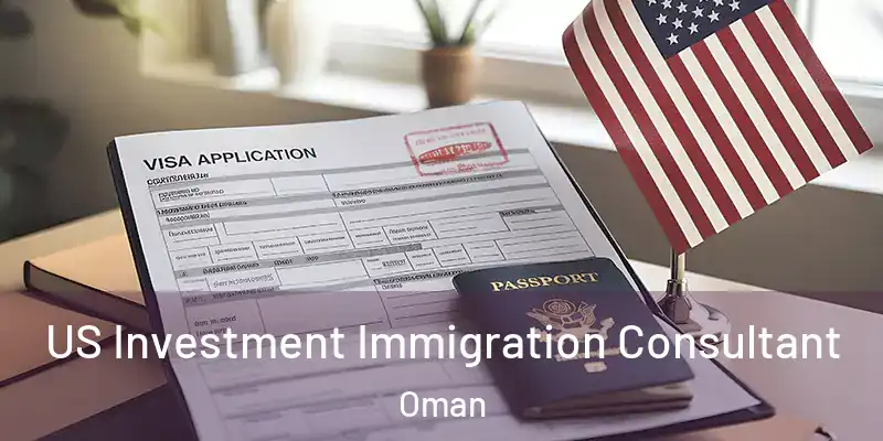  US Investment Immigration Consultant Oman