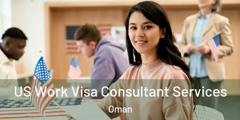 US Work Visa Consultant Services Oman