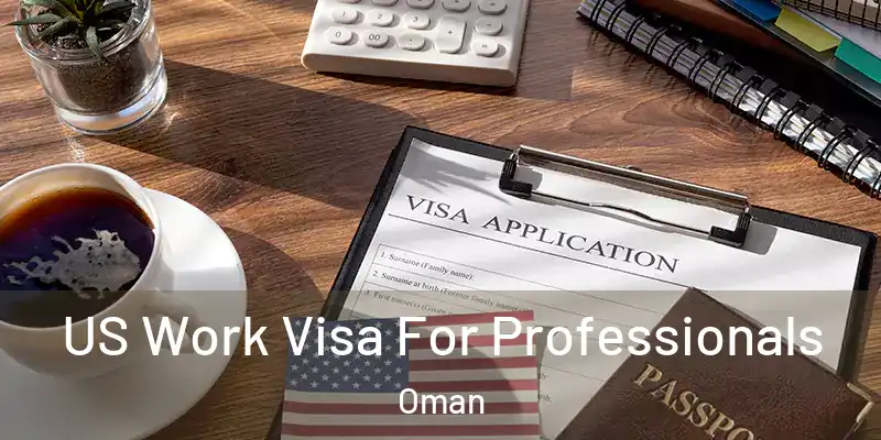 US Work Visa For Professionals Oman