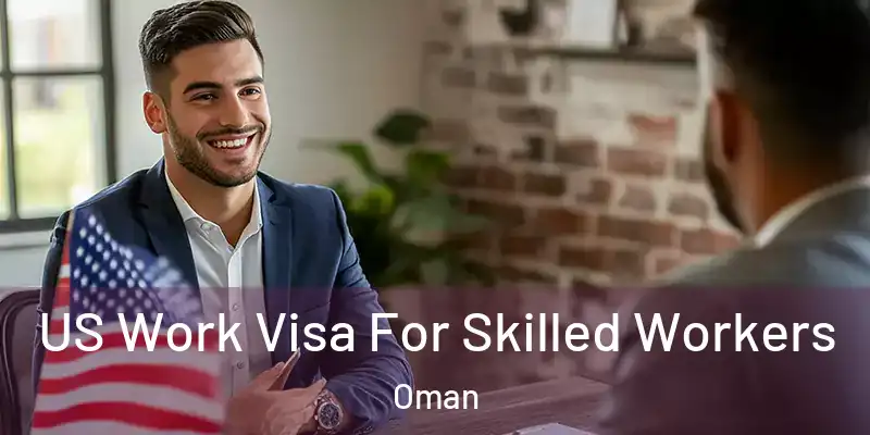 US Work Visa For Skilled Workers Oman